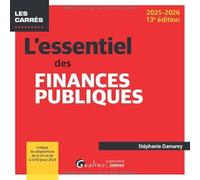 L'essentiel des finances publiques: Intègre les dispositions de la LFI et de la LFSS pour 2025