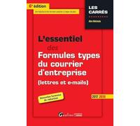 L'ESSENTIEL DES FORMULES TYPES DU COURRIER D'ENTREPRISE (LETTRES ET E-MAILS)