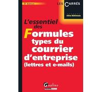 L'ESSENTIEL DES FORMULES TYPES DU COURRIER D'ENTREPRISE (LETTRES ET E-MAILS) - 5