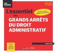 L'essentiel des grands arrêts du droit administratif: 90 fiches d'arrêts analysés et commentés - Mots-clés, Plans de commentaire, Jurisprudences additionnelles