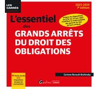 L'essentiel des grands arrêts du droit des obligations 80 fiches d'arrêts avec propositions de plans de commentaire. Intègre les dispositions de la loi du 23 juin 2025 modifiant la responsabilité des