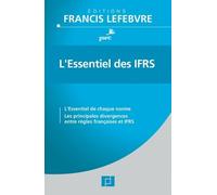 L'essentiel Des Ifrs - L'essentiel De Chaque Norme, Les Principales Divergences Entre Règles Française Et Ifrs