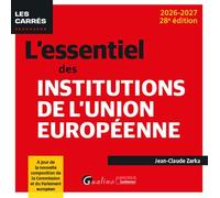 L'essentiel des institutions de l'Union européenne À jour de la nouvelle composition de la Commission et du Parlement européen - Jean-Claude Zarka - Gualino Eds - Poche - Etude