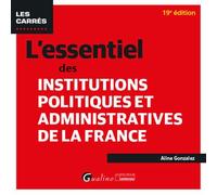 L'essentiel des Institutions politiques et administratives de la France Pour connaitre et mieux comprendre le fonctionnement de nos institutions politiq - Aline Gonzalez - Gualino Eds - broché - Etude