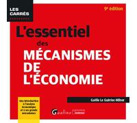 L'essentiel des mécanismes de l'économie Une introduction à l'analyse économique et à ses grands mécanismes - Gaëlle Le Guirriec-Milner - Gualino Eds - Poche - Etude
