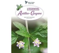 L'essentiel Des Plantes Médicinales Antilles-Guyane