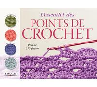 L'essentiel des points de crochet: Plus de 250 photos.