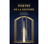 L'ESSENTIEL DES PORTES DE LA DESTINÉE: Dire merci, louer, obéir : les clés simples pour entrer dans ce que Dieu a préparé pour toi