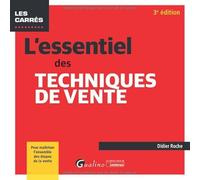 L'essentiel des techniques de vente: Pour maîtriser l'ensemble des étapes de la vente