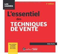 L'essentiel des techniques de vente: Pour maîtriser l'ensemble des étapes de la vente