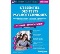 L'essentiel des tests psychotechniques - Méthode + entraînement (Catégories A, B et C - Édition 2025-2026): Raisonnement logique - Attention - Organisation - Aptitude verbale - Aptitude numérique