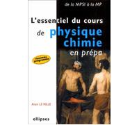 L'essentiel du cours de Physique-Chimie en prépa - De la MPSI à la MP Edition 2005 - Rille Le - Ellipses - broché - Scolaire / Universitaire
