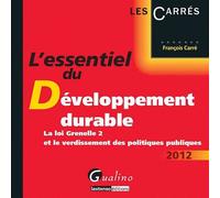 L'essentiel Du Développement Durable - La Loi Grenelle 2 Et Le Verdissement Des Politiques Publiques - Edition 2012