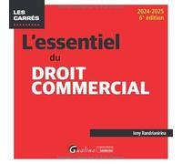 L'essentiel du droit commercial: Intègre les dispositions du nouveau statut de l'influenceur Présente le nouveau tribunal des activités économiques (2024-2025)