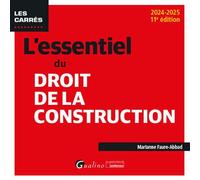 L'essentiel du droit de la construction Une présentation pratique et concrète de la législation en vigueur en matière de construction et d'habitation. À jour de la loi du 15 avril 2024 visant à adapte