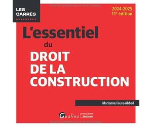 L'essentiel du droit de la construction: Une présentation pratique et concrète de la législation en vigueur en matière de construction et ... visant à adapter la responsabilité civile