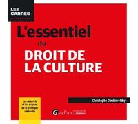 L'essentiel du droit de la culture: Les objectifs et les moyens de la politique culturelle