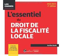 L'essentiel du droit de la fiscalité locale: À jour des dispositions de la LFR 2022 du 16 août 2022 (2022-2023)
