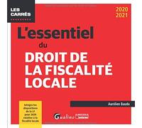 L'essentiel du droit de la fiscalité locale: Un panorama complet de la fiscalité locale applicable en 2020 (2020-2021)