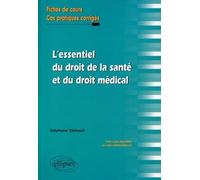 L'essentiel Du Droit De La Santé Et Du Droit Médical - Fiches De Cours Et Cas Pratiques Corrigés