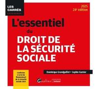 L'essentiel du droit de la Sécurité sociale: Conforme à la loi de financement de la Sécurité sociale 2025
