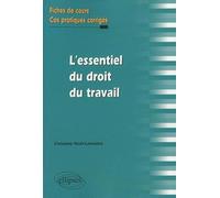 L'essentiel du droit de travail: Fiches de cours et cas pratiques corrigés