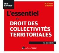 L'essentiel du droit des collectivités territoriales: Un éclairage complet et pratique sur ce domaine essentiel de la vie publique