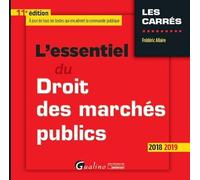 L'ESSENTIEL DU DROIT DES MARCHES PUBLICS - 11EME EDITION: UNE PRESENTATION RIGOUREUSE DE L'ENSEMBLE DES REGLES DU DROIT DES MARCHES PUBLIC