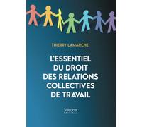 L'essentiel du droit des relations collectives de travail