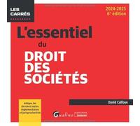 L'essentiel du droit des sociétés: Intègre les derniers textes réglementaires et jurisprudentiels (2024-2025)