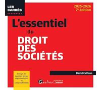 L'essentiel du droit des sociétés: Intègre les derniers textes réglementaires et jurisprudentiels (2024-2025)