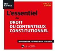 L'essentiel du droit du contentieux constitutionnel Dominique Rousseau (Auteur), Pierre-Yves Gahdoun (Auteur), Julien Bonnet (Auteur)