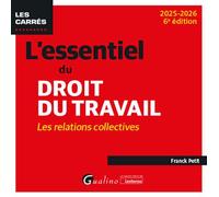 L'essentiel du droit du travail : les relations collectives Intègre les dispositions de la LFSS 2025 du 28 février 2025 - Franck Petit - Gualino Eds - broché - Etude