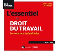 L'essentiel du droit du travail : les relations individuelles Intègre les dispositions de la LFSS 2025 du 28 février 2025 - Franck Petit - Gualino Eds - broché - Etude