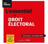 L'essentiel du droit électoral: À jour de la loi du 21 mai 2024 visant à sécuriser et à réguler l'espace numérique