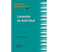L'essentiel du droit fiscal. Fiches de cours et cas pratiques corrigés Ffiches de cours et cas pratiques corrigéss - Christine Noël-Lemaître - Ellipses - broché - Scolaire / Universitaire