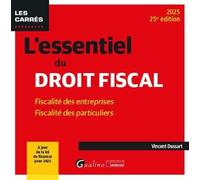 L'essentiel Du Droit Fiscal - Fiscalité Des Entreprises - Fiscalité Des Particuliers - Edition 2025