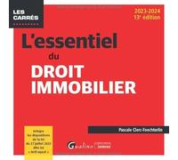 L'essentiel du droit immobilier: Intègre les dispositions de la loi du 27 juillet 2023 dite loi « Anti-squat » (2023-2024)