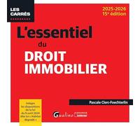 L'essentiel du droit immobilier: Intègre les dispositions de la loi du 9 avril 2024 dite loi « Habitat dégradé »