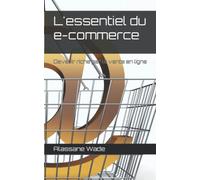 L'essentiel du e-commerce: Devenir riche par la vente en ligne