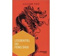 L'essentiel du Feng Shui Lillian Too (Auteur), Bernard Dubant (Traduction)