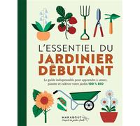 L'essentiel du jardinier débutant Nouvelle édition - Collectif - Marabout - broché - Guide