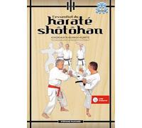 L'essentiel du Karaté Shôtôkan: Technique - Enchaînements - Combat
