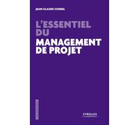 L'essentiel du management de projet Les pièges à éviter. - Jean-Claude Corbel - Eyrolles - broché - Etude