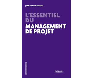 L'essentiel du management de projet Les pièges à éviter. - Jean-Claude Corbel - Eyrolles - broché - Etude