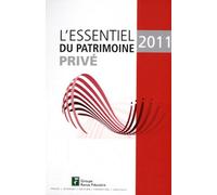 L'essentiel Du Patrimoine Privé - Edition 2011