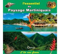 L'essentiel du paysage Martiniquais - Jean-Luc Vuillet - Orphie G.doyen Editions - relié - Guide