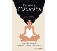 L'essentiel du pranayama - Techniques de respiration pour accéder à l'harmonie et au mieux-être Jerry Givens (Auteur), Véronique Dumont (Traduction)