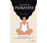 L'essentiel du pranayama - Techniques de respiration pour accéder à l'harmonie et au mieux-être - Jerry Givens - Medicis Eds - broché - Guide
