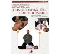 L'essentiel du shiatsu: Tome 1, Initiation au Kenko shiatsu traditionnel